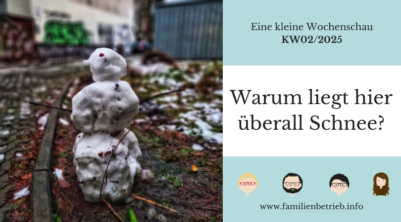 Eine kleine Wochenschau | KW02/2025: Warum liegt hier überall Schnee?