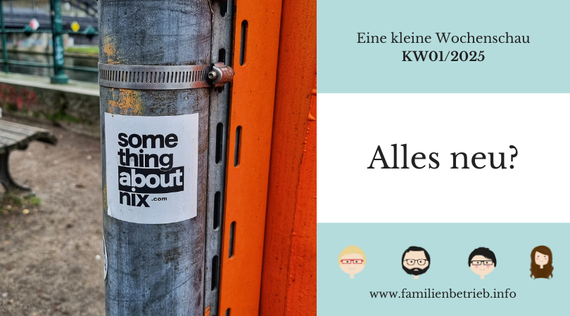 Eine kleine Wochenschau | KW01/2025: Alles neu?